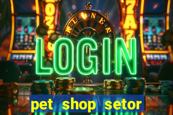 pet shop setor vila nova goiania